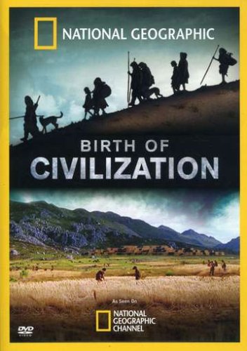 National Geographic: Birth of Civilization
