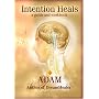 Intention Heals (Intention Heals: A Guide and Workbook)