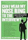 Can I wear my nose ring to the interview : a crash course in finding, and keeping your first real job
