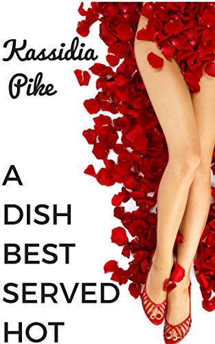 A Dish Best Served HOT: Who says revenge can't be served up HOT? (The Ecstasy Entertainment Company Book 1)