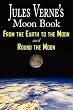 Jules Verne's Moon Book - From Earth to the Moon & Round the Moon - Two Complete Books