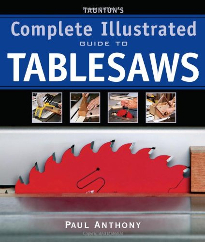Taunton's Complete Illustrated Guide to Tablesaws (Complete Illustrated Guides (Taunton))