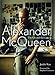Alexander McQueen: The Life and the Legacy
