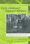 Early American Nature Writers: A Biographical Encyclopedia