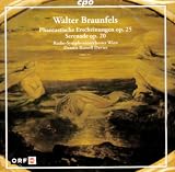 Walter Braunfels: Phantastische Erscheinungen, Op. 25; Serenade, Op. 20