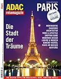 ADAC Reisemagazin Paris: Die Stadt der Tr�ume. Montmatre: Architektur. Chansons. Shopping: Lifestyle. Modernes Design. Und die besten Tipps f�r Brasserien, Bars, G�nstige Hotels