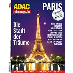 ADAC RM Paris: Die Stadt der Tr�ume. Montmatre: Architektur. Chansons. Shopping: Lifestyle. Modernes Design. Und die besten Tipps f�r Brasserien, Bars, G�nstige Hotels (reisemagazin)