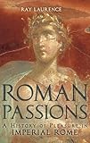Roman passions : a history of pleasure in Imperial Rome