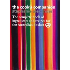 The Cook's Companion: The Complete Book of Ingredients and Recipes for the Australian Kitchen