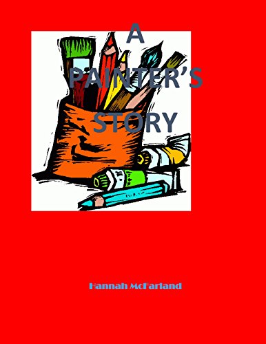 A PAINTER'S STORY, by Hannah McFarland