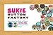 Sukie Button Factory: Everything You Need to Create 25 Super-cool Fabric-covered Pins!