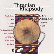 Thracian Rhapsody; The New Wedding Music Of Bulgaria Vol. 1