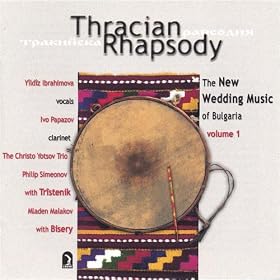 Thracian Rhapsody; The New Wedding Music Of Bulgaria Vol. 1