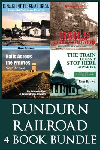 Dundurn Railroad Bundle: In Search of the Grand Trunk / Rails Across Ontario / Rails Across the Prairies / The Train Doesn't Stop Here Anymore
