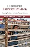 Rescuing railway children : reuniting families from India's railway platforms