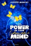 The Power of Your Subconscious Mind
