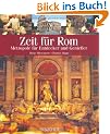 Zeit f�r Rom: Metropole f�r Entdecker und Genie�er