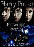 Harry Potter:Forever into Eternity: Fan written Novel (Harry Potter Revelations Book 1)