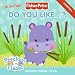Fisher-Price: Do You Like...?:...