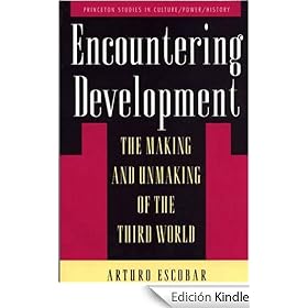 Encountering Development: The Making and Unmaking of the Third World (Princeton Studies in Culture/Power/History)
