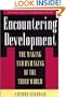 Encountering Development: The Making and Unmaking of the Third World (Princeton Studies in Culture/Power/History)
