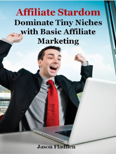 Affiliate Stardom - How to Dominate Tiny Niches 