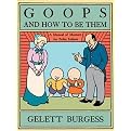 Goops and How to Be Them (A Manual of Manners for Polite Infants Inculcating Many Juvenile Virtues By Both Precept And Example) (Hardcover)