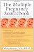 The Multiple Pregnancy Sourcebook: Pregnancy and the First Days with Twins, Triplets, and More