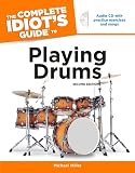 The Complete Idiot`s Guide to Playing Drums, 2nd Edition