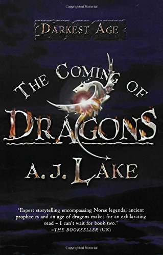 The Coming of Dragons: The Darkest Age by Lake, A.J. (2007) Paperback