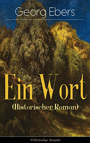 Ein Wort (Historischer Roman) - Vollständige Ausgabe: Eine Schwarzwald Geschichte (Historischer Roman aus dem 16. Jahrhundert) (German Edition)