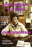 Down Through The Years: The Memoirs of Detroit City Council President Emeritus Erma Henderson