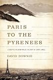 Paris to the Pyrenees : a skeptic pilgrim walks the way of Saint James