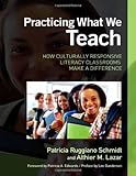 Practicing what we teach : how culturally responsive literacy classrooms make a difference