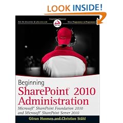 Beginning SharePoint 2010 Administration: Windows SharePoint Foundation 2010 and Microsoft SharePoint Server 2010 (Wrox Beginning Guides)