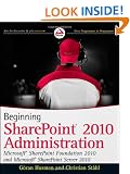 Beginning SharePoint 2010 Administration: Windows SharePoint Foundation 2010 and Microsoft SharePoint Server 2010 (Wrox Beginning Guides)