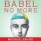 Babel No More: The Search for the World's Most Extraordinary Language Learners