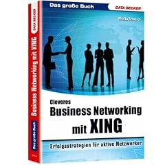 Das grosse Buch Business-Networking mit Xing