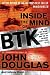 Inside the Mind of BTK: The True Story Behind the Thirty-Year Hunt for the Notorious Wichita Serial Killer