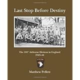 last stop before destiny the 101st airborne division in england 194344