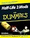 Half Life 2 Mods For Dummies (For Dummies (Computers))