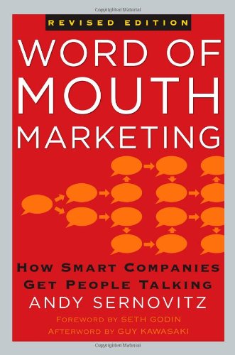 Word of Mouth Marketing: How Smart Companies Get People Talking, Revised Edition