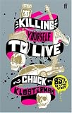 Killing Yourself to Live