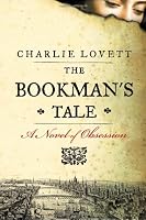 The Bookman's Tale: A Novel of Obsession
