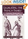 Legislating the French Family: Feminism, Theater, and Republican Politics: 1870-1920