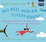 CD WISSEN Junior - Was w�re, wenn wir fliegen k�nnten? Gedankenspiele und Wissenswertes f�r Kinder und Erwachsene, 3 CDs - Isabelle Auerbach, Yvonne Weindel