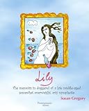Lily : the memoirs in doggerel of a late middle-aged, somewhat overweight, arty nymphette