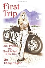 First Trip: Sex, Drugz, and Rock & Roll in the 70'z
