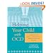 Helping Your Child with OCD: A Workbook for Parents of Children With Obsessive-Compulsive Disorder