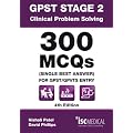 GPST Stage 2 - Clinical Problem Solving - 300 MCQs (Single Best Answer) for GPST / GPVTS Entry